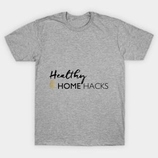 Healthy Home Hacks T-Shirt